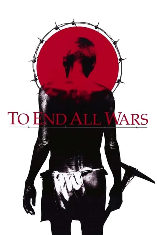 To End All Wars (2001) ค่ายนรกสะพานแม่น้ำแคว