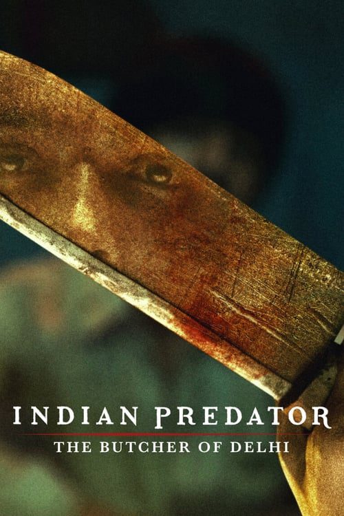 Indian Predator (2022) ฆาตกรหั่นศพแห่งเดลี