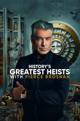History s Greatest Heists With Pierce Brosnan (2023)