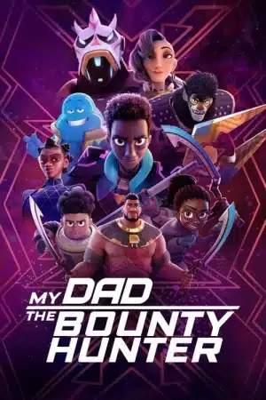 My Dad the Bounty Hunter (2023) คุณพ่อฉันเป็นนักล่าค่าหัว