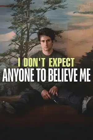 I Don t Expect Anyone to Believe Me (2023)