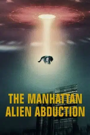 The Manhattan Alien Abduction (2024) เอเลี่ยนลักพาตัวในแมนฮัตตัน